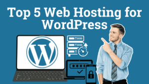 Read more about the article What is the Top 5 Best WordPress Web Hosting